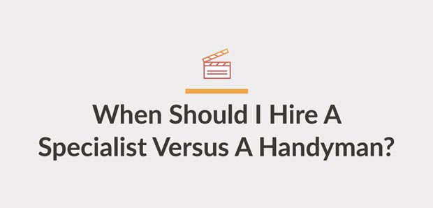 Video: When Should I Hire A Specialist Versus A Handyman?